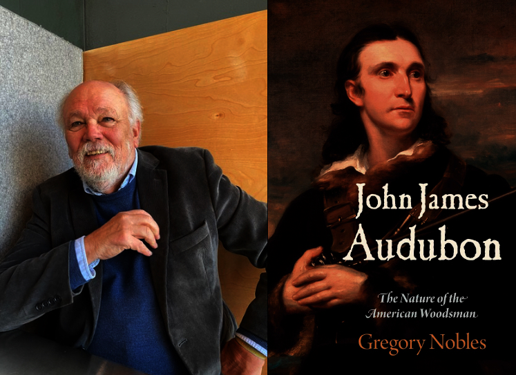 Portrait of a man, Gregory Nobles, alongside the cover of his book, John James Audubon: The Nature of the American Woodsman 