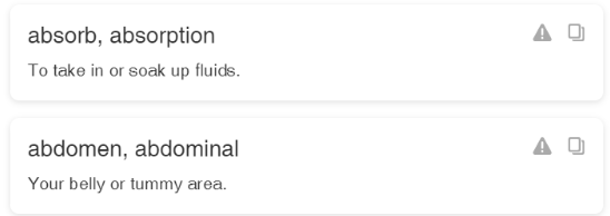 Two definitions, “absord / absorption” and “abdomen / abdominal” along with their respective definitions are shown along with selectable icons for copying the term and reporting the term. The report icon is an exclamation mark in a triangle.