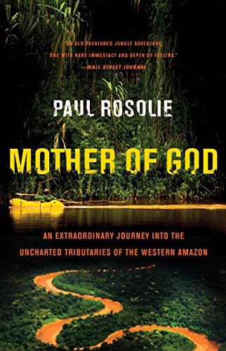 A picture of the cover of "Mother of God : an extraordinary journey into the uncharted tributaries of the western Amazon"
