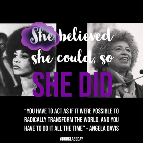 images in profile of a younger Black woman with resolute expression and older Black woman beaming (Angela Davis at different stages of life) with text She believed she could so she did plus a further quote and Douglass Day hashtag