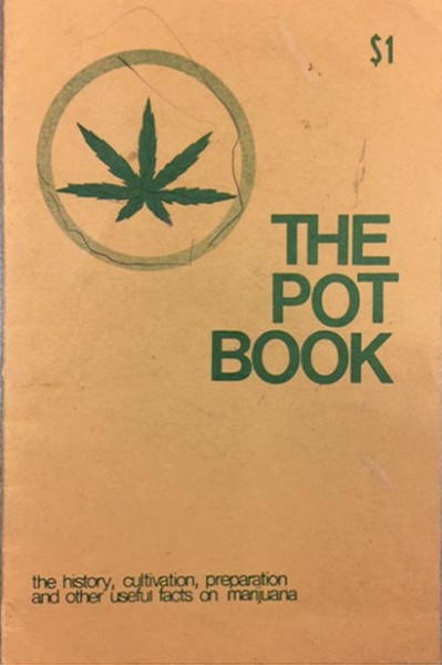 "The Pot Book: The History, Cultivation, Preparation, and Other Useful Facts on Marijuana"
