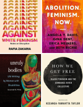 Book covers of Against White Feminism, Unruly Bodies, How We Get Free, and Abolition. Feminism. Now.