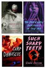 Book covers of 'Nothing but Blackened Teeth' by Cassandra Khaw, 'The Black Girl Survives in This One' by Various Authors, 'Camp Damascus' by Chuck Tingle, 'Such Sharp Teeth' by Rachel Harrison