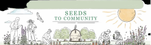 Hand illustrated photo of seeds to community logo with a yellow sun, green trees in the background, and people planting seeds and. tending plants in the garden.