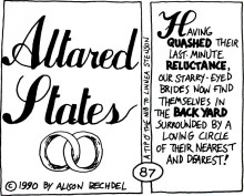 Altared States by Alison Bechdel. "Having quashed their last-minute reluctance, our starry-eyed brides now find themselves in the back yard surrounded by loving circle of their nearest and dearest!