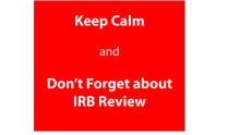 Text: Keep Calm and Don't Forget About IRB Review