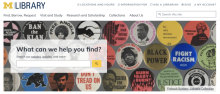 Top portion of the U-M Library website homepage showing the site navigation, a large banner image of anti-racist pinback buttons, and a large "What can we help you find?" search box.