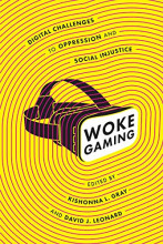 Book cover for Woke Gaming: Digital Challenges to Oppression and Social Injustice / Gray and Leonard